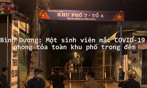 Bình Dương: Một sinh viên mắc COVID-19 phong tỏa toàn khu phố trong đêm