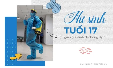 Nữ sinh tuổi 17 giấu gia đình đi chống dịch