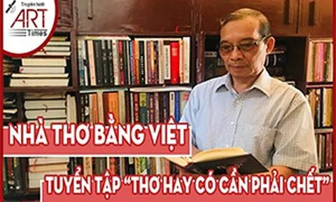 Nhà thơ Bằng Việt - "Thơ Hay Có Cần Phải Chết"